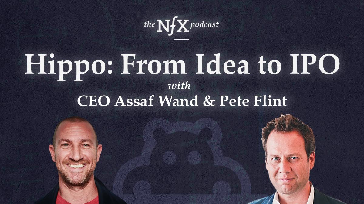 Hippo: From Idea to IPO with CEO Assaf Wand & Pete Flint